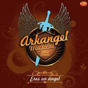 Download track Eres Mi Angel Arkangel Musical De Tierra Caliente