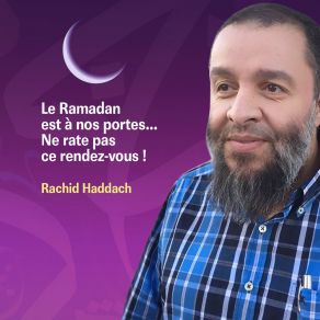 Download track Le Ramadân Est À Nos Portes, Ne Rate Pas Ce Rendez-Vous!, Pt. 2 Rachid Haddach