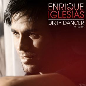 Download track Dirty Dancer Enrique IglesiasLil Wayne, Usher