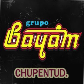 Download track Chupentud Grupo Bayam