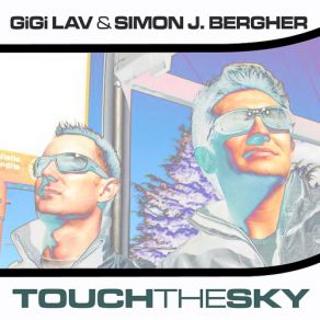 Download track Touch The Sky (Radio Edit) Gigi Lav, Simon J. Bergher