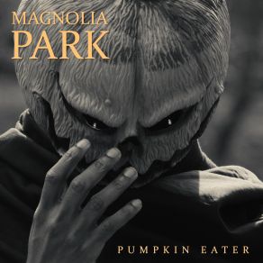 Download track Pumpkin Eater Magnolia Park