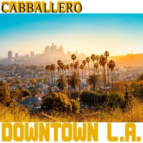 Download track Downtown L. A. (Clubmix) Cabballero