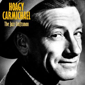 Download track A Tune For Humming (Remastered) Hoagy Carmichael