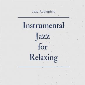 Download track Instrumental Relaxing Jazz Jazz Audiophile