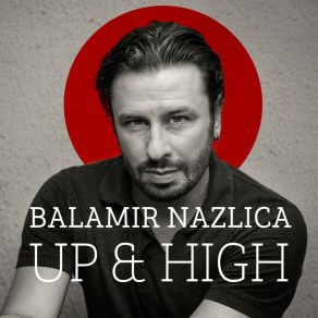 Download track Up And High Balamir Nazlıca