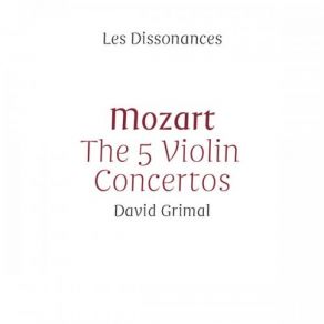 Download track Violin Concerto No. 2 In D Major, K 211: I. Allegro Moderato David Grimal, Les Dissonances