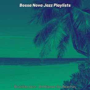 Download track Modish Backdrops For Tropical Getaways Bossa Nova Jazz Playlists