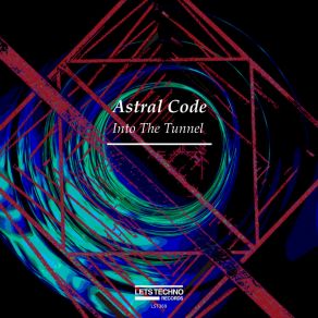 Download track Into The Tunnel (Original Mix) Astral Code (Br)