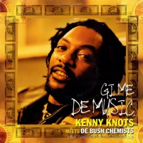 Download track Gi'Me De Dub Kenny Knots, De Bush Chemist