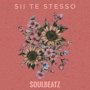 Download track Sii Te Stesso SoulBeatz