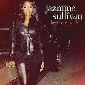 Download track Love You Long Time Jazmine Sullivan