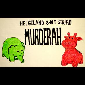 Download track Murderah Helgeland 8-Bit Squad