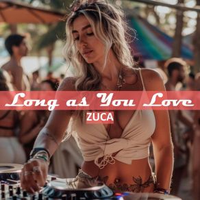 Download track Long As You Love (Dub Mix) Zuca