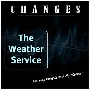 Download track Changes The Weather ServiceMatt Spencer, Randy Kemp