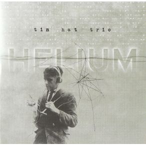 Download track Helium Reprise Tin Hat TrioTom Waits