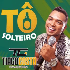 Download track Tô Solteiro Tiago Costa