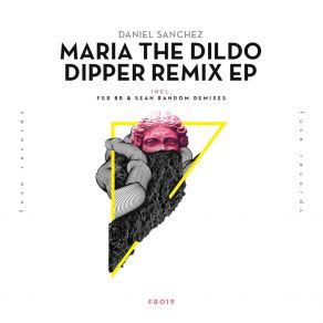 Download track Maria The Dildo Dipper (Fer BR Remix) Daniel SanchezFer BR