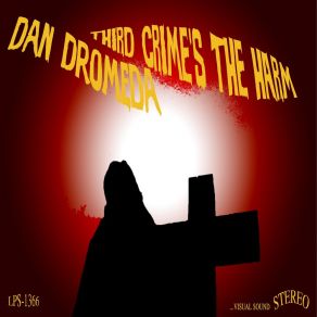 Download track Third Crime's The Harm Dan Dromeda