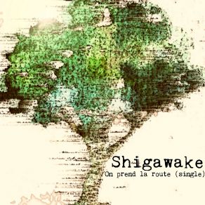 Download track On Prend La Route Shigawake