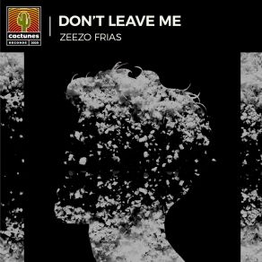 Download track Don't Leave Me (Extended) Zeezo Frias