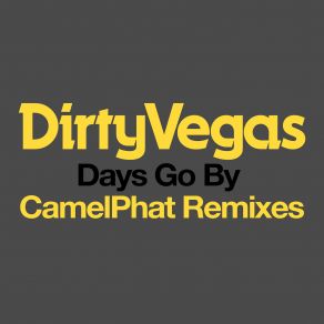 Download track Days Go By (CamelPhat Extended Remix) CamelPhatDirty Vegas