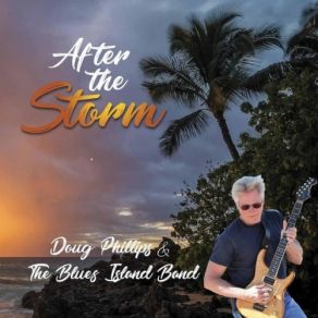 Download track After The Storm Island Band, The Blues, Doug Phillips