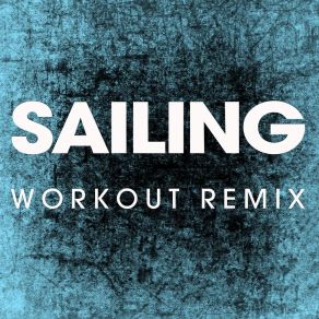 Download track Sailing (Extended Workout Remix) Power Music Workout