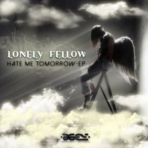 Download track Hate Me Tomorrow Lonely Fellow