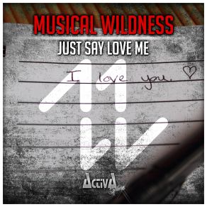 Download track Just Say Love Me (I Love You) Musical Wildness