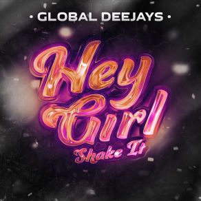 Download track Hey Girl (Shake It) (Niels Van Gogh Radio Edit) Global Deejays