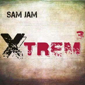 Download track Xtrem Sam Jam