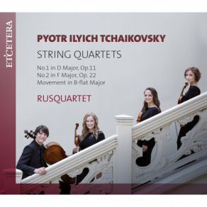 Download track String Quartet No. 1 In D Major, Op. 11 III. Scherzo Allegro Non Tanto E Con Fuoco - Trio Rusquartet