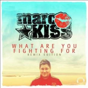 Download track What Are You Fighting For (Max K. Edit) Marc Kiss