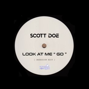 Download track Look At Me (Extended Mix) Scott Doe