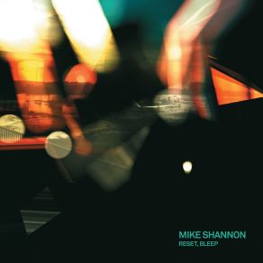 Download track Reset, Bleep Mike Shannon