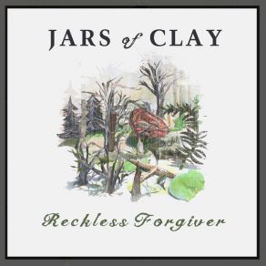 Download track Reckless Forgiver (C. Lowell Remix) Jars Of Clay