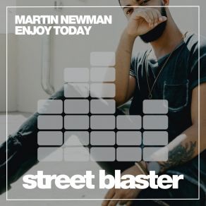 Download track Enjoy Today (Original Mix) Martin Newman