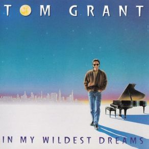 Download track In My Wildest Dreams Tom Grant