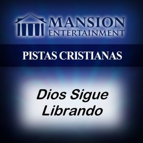 Download track Dios Sigue Librando (Demostración Vocal) Pistas De Mansion