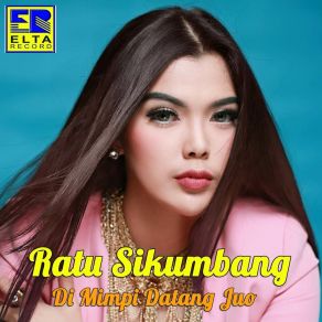 Download track Pucuak Di Cinto Ulam Tibo Ratu Sikumbang