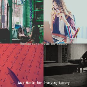 Download track Fabulous Ambience For Exams Jazz Music For Studying Luxury