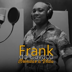 Download track Brindar À Vida FRANK DO CAVACO