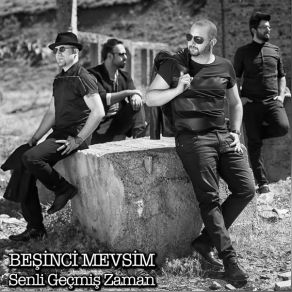 Download track Senli Geçmiş Zaman Beşinci Mevsim