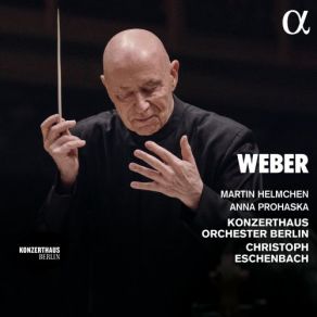 Download track Der Freischütz, Op. 77, Act 2 VII. Arietta Kommt Ein Schlanker Bursch Gegangen' Christoph Eschenbach, Anna Prohaska, Martin Helmchen, Konzerthaus Orchester Berlin