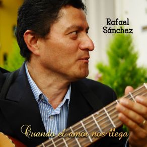 Download track Cuando El Amor Nos Llega Rafael Sánchez