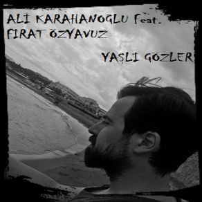 Download track Yaşlı Gözler Ali Karahanoğlu