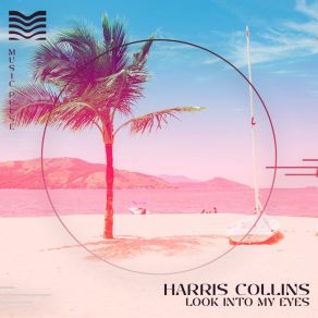 Download track Look Into My Eyes (Radio) Harris Collins