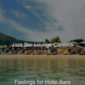 Download track Trio Jazz Soundtrack For Hotel Bars Jazz Bar Lounge Classics