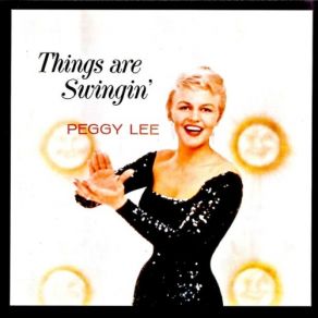 Download track Things Are Swingin' Peggy Lee